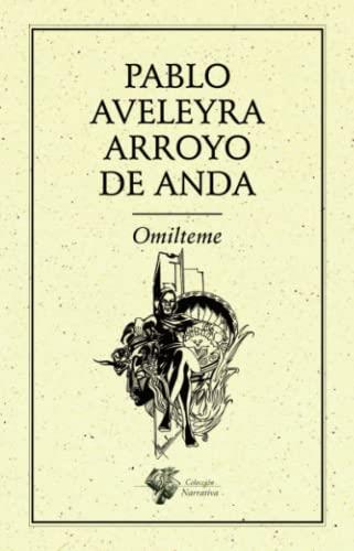 OMILTEME | 9786078312955 | AVELEYRA ARROYO DE ANDA, PABLO