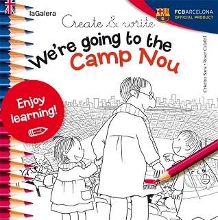 CREATE & WRITE WE'RE GOING TO THE CAMP NOU | 9788424654993 | SANS, CRISTINA