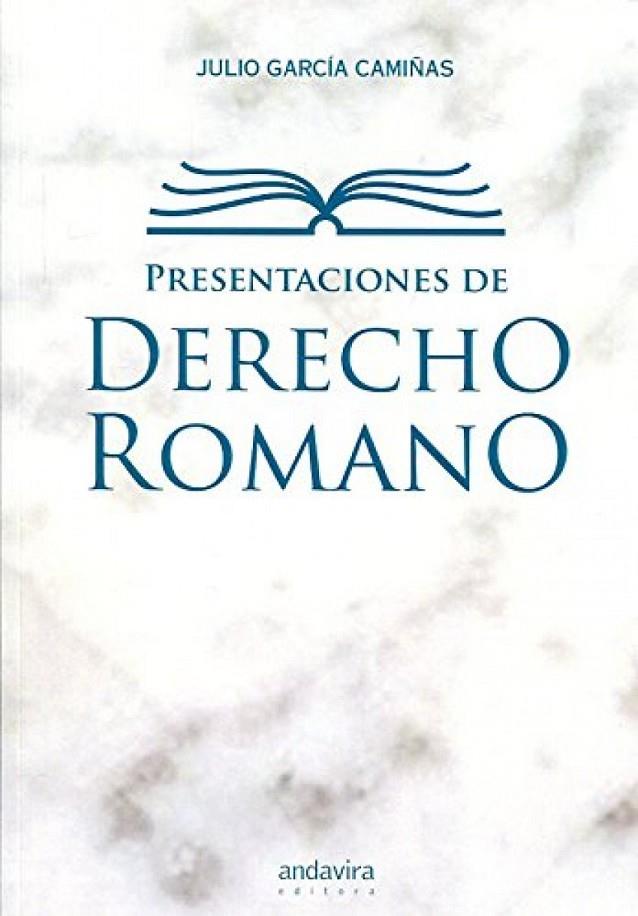 PRESENTACIONES DE DERECHO ROMANO | 9788484083009 | GARCÍA CAMIÑAS, JULIO