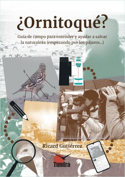 ORNITOQUE? GUÍA DE CAMPO PARA ENTENDER Y AYUDAR A SALVAR LA NATURALEZA | 9791387759230 | GUTIERREZ, RICARD