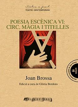 POESÍA ESCÉNICA VI : CIRC, MÁGIA I TITELLES | 9788494219139 | BROSSA, JOAN