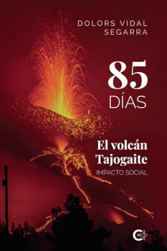 85 DÍAS. EL VOLCÁN TAJOGAITE | 9788410334151 | VIDAL SEGARRA, DOLORS
