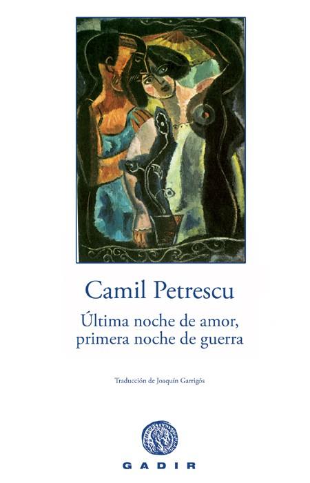ULTIMA NOCHE DE AMOR PRIMERA NOCHE DE GUERRA | 9788496974142 | PETRESCU, CAMIL