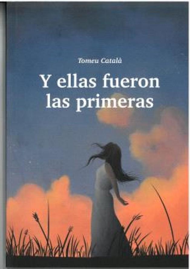 Y ELLAS FUERON LAS PRIMERAS | 9788496199743 | CATALÀ, TOMEU