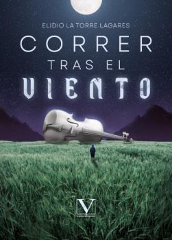 CORRER TRAS EL VIENTO | 9788413377810 | LA TORRE LAGARES, ELIDIO