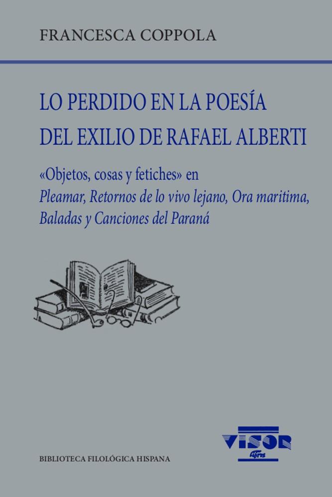 LO PERDIDO EN LA POESÍA DEL EXILIO DE RAFAEL ALBERTI | 9788498952513 | COPPOLA, FRANCESCA