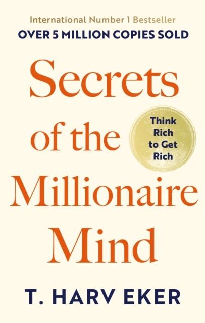 SECRETS OF THE MILLIONAIRE MIND | 9780749927899 | EKER, T. HARV