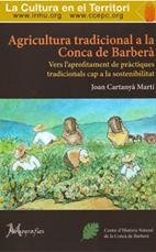 AGRICULTURA TRADICIONAL A LA CONCA DE BARBERÀ, VERS L'APROFITAMENT DE PRÀCTIQUES | 9788492347315 | CARTANYÀ MARTÍ, JOAN