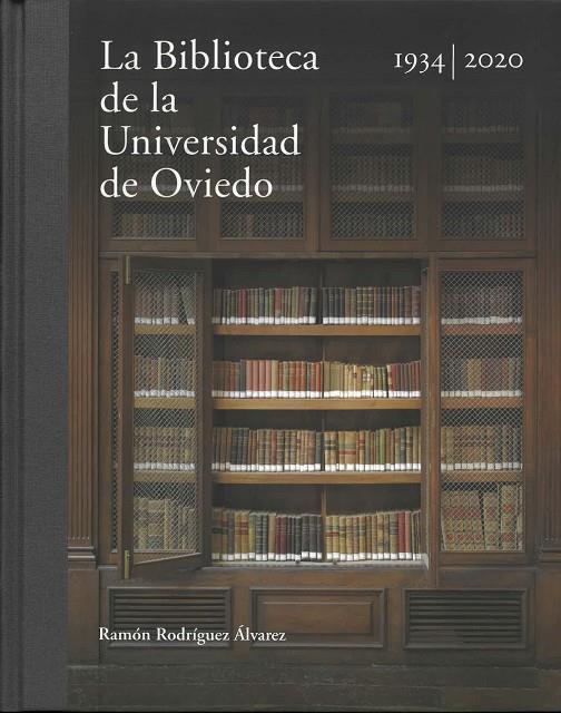 BIBLIOTECA DE LA UNIVERSIDAD DE OVIEDO 1934-2020, LA | 9788417445997 | RODRÍGUEZ ÁLVAREZ, RAMÓN