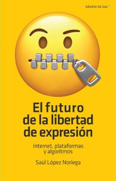 FUTURO DE LA LIBERTAD DE EXPRESIÓN, EL | 9786075943794 | LÓPEZ NORIEGA, SAÚL