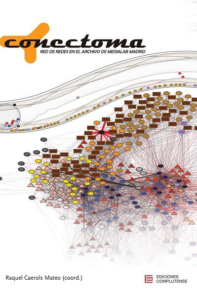 CONECTOMA. RED DE REDES EN EL ARCHIVO DE MEDIALAB MADRID | 9788466939843 | CAEROLS MATEO, RAQUEL