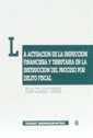 ACTUACIÓN DE LA INSPECCIÓN FINANCIERA Y TRIBUTARIA EN LA INSTRUCCIÓN DEL PROCESO POR DELITO FISCAL, LA | 9788480023399 | COLLADO YURRITA, MARÍA PILAR