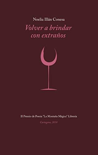 VOLVER A BRINDAR CON EXTRAÑOS | 9788494707797 | ILLÁN CONESA, NOELIA