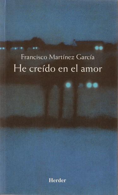 HE CREÍDO EN EL AMOR | 9788425421464 | MARTÍNEZ GARCÍA, FRANCISCO