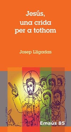 JESÚS, UNA CRIDA PER A TOTHOM | 9788498053784 | LLIGADAS VENDRELL, JOSEP