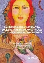 MISOGINIA EN LA CULTURA Y LA SOCIEDAD, LA : MANIFESTACIONES Y VOCES CRÍTICAS DEL PRESENTE | 9788411830119 | GONZÁLEZ DE SANDE,MERCEDES/GONZÁLEZ DE SANDE,ESTELA/MARQUÉS SALGADO,ANTONIO JAVIER