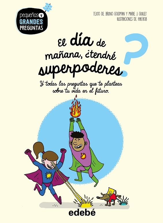 DÍA DE MAÑANA, ¿TENDRÉ SUPERPODERES?, EL | 9788468341002 | GOLDMAN, BRUNO / GUILLET, MARIE