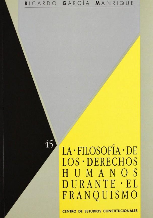 FILOSOFÍA DE LOS DERECHOS HUMANOS DURANTE EL FRANQUISMO (1939-1975), LA | 9788425910029 | GARCIA, RICARDO
