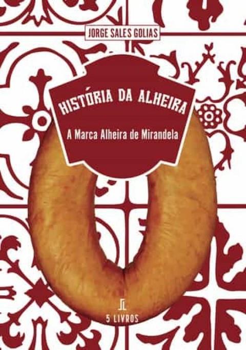 HISTÓRIA DA ALHEIRA | 9789897825972 | SALES GOLIAS, JORGE