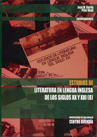 ESTUDIOS DE LITERATURA EN LENGUA INGLESA DE LOS SIGLOS XX Y XXI (8) | 9788484483250 | BARRIO MARCO, JOSE MANUEL / ABAD GARCIA, PILAR