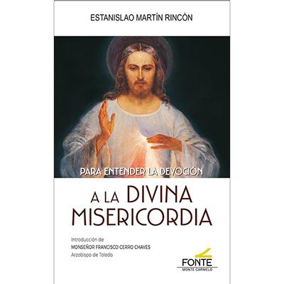 PARA ENTENDER LA DEVOCION A LA DIVINA MISERICORDIA | 9788410023253 | MARTIN RINCON, ESTANISLAO