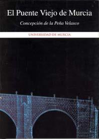 PUENTE VIEJO DE MURCIA, EL | 9788483712702 | DE LA PEÑA VELASCO, CONCEPCION