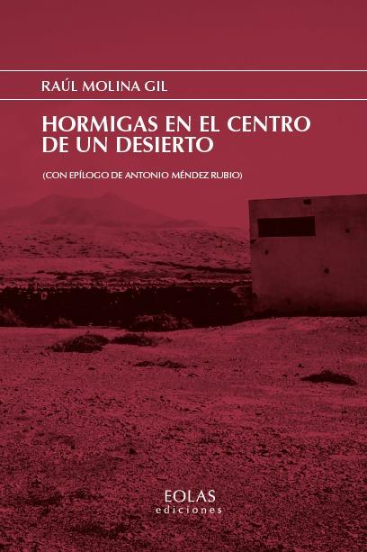 HORMIGAS EN EL CENTRO DE UN DESIERTO | 9791387753641 | MOLINA GIL, RAÚL