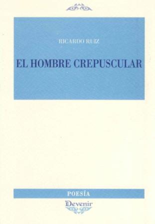 HOMBRE CREPUSCULAR | 9788496313941 | RUIZ NEBREDA, RICARDO