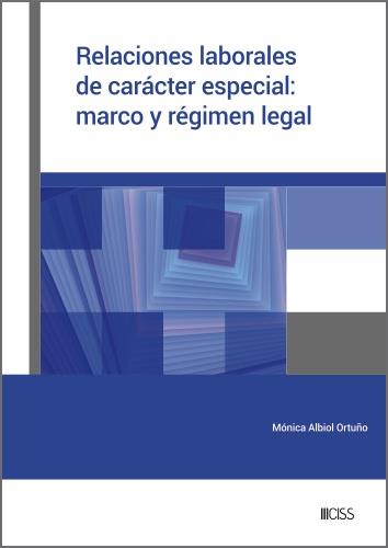 RELACIONES LABORALES DE CARACTER ESPECIAL : MARCO Y REGIMEN LEGAL | 9788499548395 | ALBIOL ORTUÑO, MÓNICA