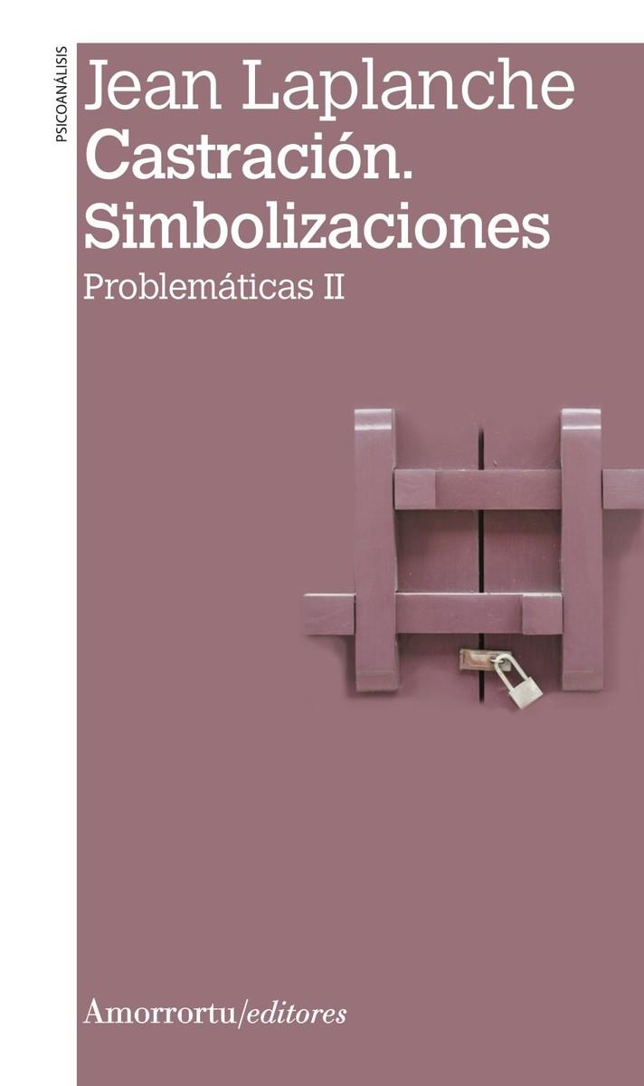 CASTRACION. SIMBOLIZACIONES (2A ED) | 9789505186952 | LAPLANCHE, JEAN