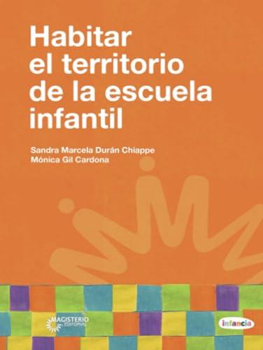 HABITAR EL TERRITORIO DE LA ESCUELA INFANTIL | 9789582014797 | DURÁN CHIAPPE, SANDRA MARCELA