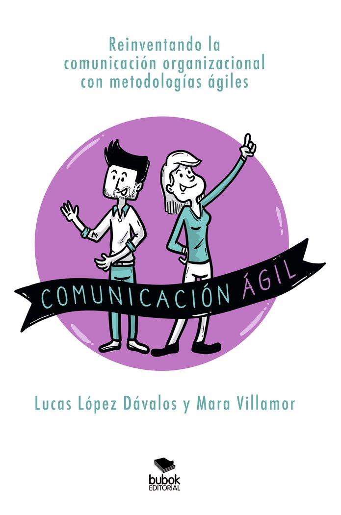 COMUNICACIÓN ÁGIL | 9788468580036 | MARA VILLAMOR, LUCAS LÓPEZ DÁVALOS