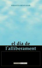 DIA DE L'ALLIBERAMENT, EL | 9788496376465 | BENNASAR, SEBASTIÀ