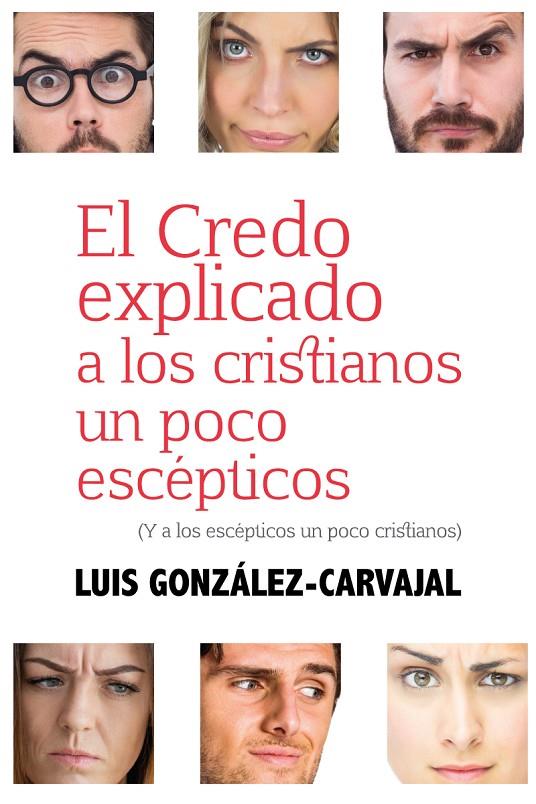 CREDO EXPLICADO A LOS CRISTIANOS UN POCO EXCÉPTICOS | 9788429327977 | GONZÁLEZ-CARVAJAL, LUIS