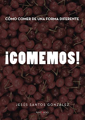 COMO COMER DE UNA FORMA DIFERENTE. ¡COMEMOS! | 9788417479268 | SANTOS GONZÁLEZ, JESÚS