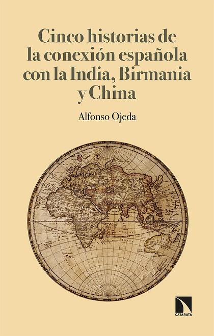 5 HISTORIAS DE CONEXIÓN ESPAÑOLA CON INDIA, BIRMANIA Y CHINA | 9788413520445 | OJEDA, ALFONSO