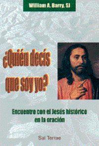 QUIÉN DECÍS QUE SOY YO? ENCUENTRO CON EL JESÚS HISTÓRICO EN LA ORACIÓN | 9788429312614 | BARRY, WILLIAM A.