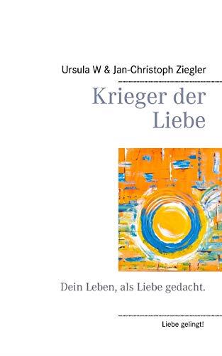 KRIEGER DER LIEBE | 9783732292073 | ZIEGLER, URSULA W. / ZIEGLER, JAN-CHRISTOPH