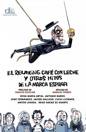 RELAXING CAFÉ CON LECHE Y OTROS HITOS DE LA MARCA ESPAÑA, EL | 9788499188089 | ARTAL, ROSA MARÍA / BAÑOS, ANTONIO / FERNÁNDEZ, JUNE / GALLEGO, JAVIER