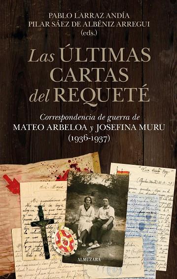 ÚLTIMAS CARTAS DEL REQUETÉ, LAS | 9788410524569 | LARRAZ ANDÍA, PABLO