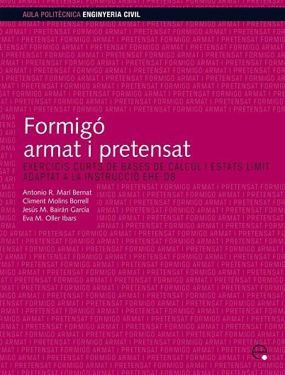 FORMIGÓ ARMAT I PRETENSAT | 9788498803907 | MAR¡ BERNAT, ANTONIO R. / MOLINS BORRELL, CLIMENT / BAIR N GARC¡A, JESUS MIGUEL / OLLER IVARS, EVA
