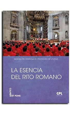 ESENCIA DEL RITO ROMANO, LA | 9788491655794 | ASOCIACIÓN ESPAÑOLA DE PROFESORES DE LITURGIA