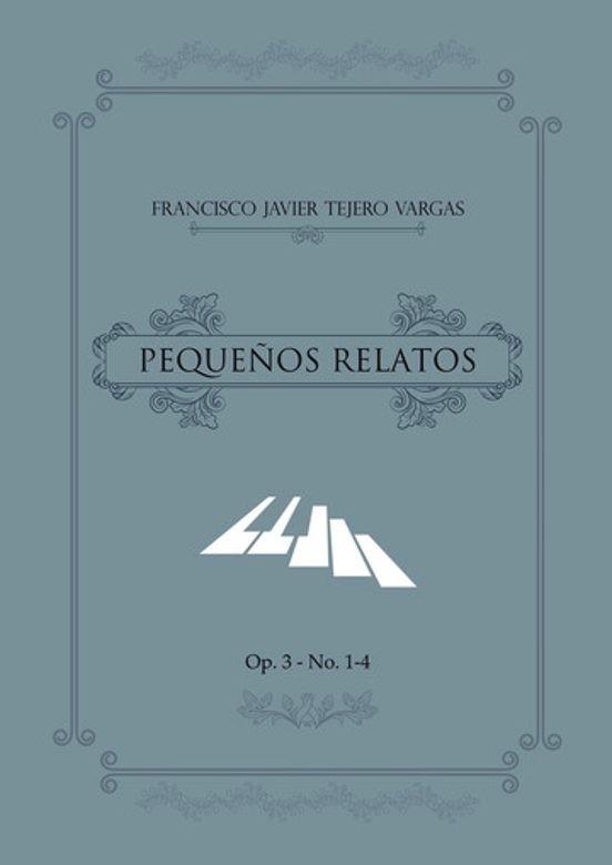 PEQUEÑOS RELATOS  OP.3 NO.1-4 | 9788411596398 | TEJERO VARGAS, FRANCISCO JAVIER