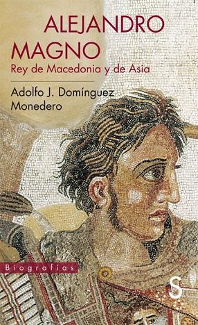 ALEJANDRO MAGNO, REY DE MACEDONIA Y DE ASIA | 9788477377955 | DOMÍNGUEZ MONEDERO, ADOLFO