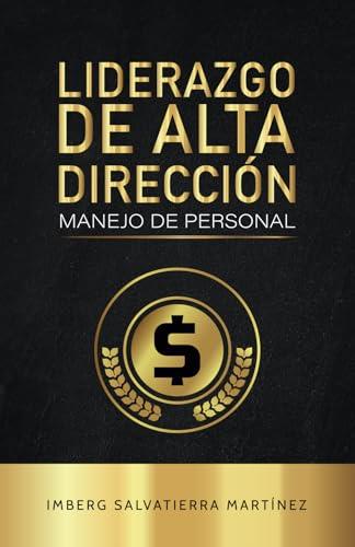 LIDERAZGO DE ALTA DIRECCIÓN | 9781637656815 | SALVATIERRA MARTÍNEZ, IMBERG