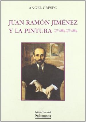 JUAN RAMÓN JIMÉNEZ Y LA PINTURA | 9788478009930 | CRESPO, ANGEL