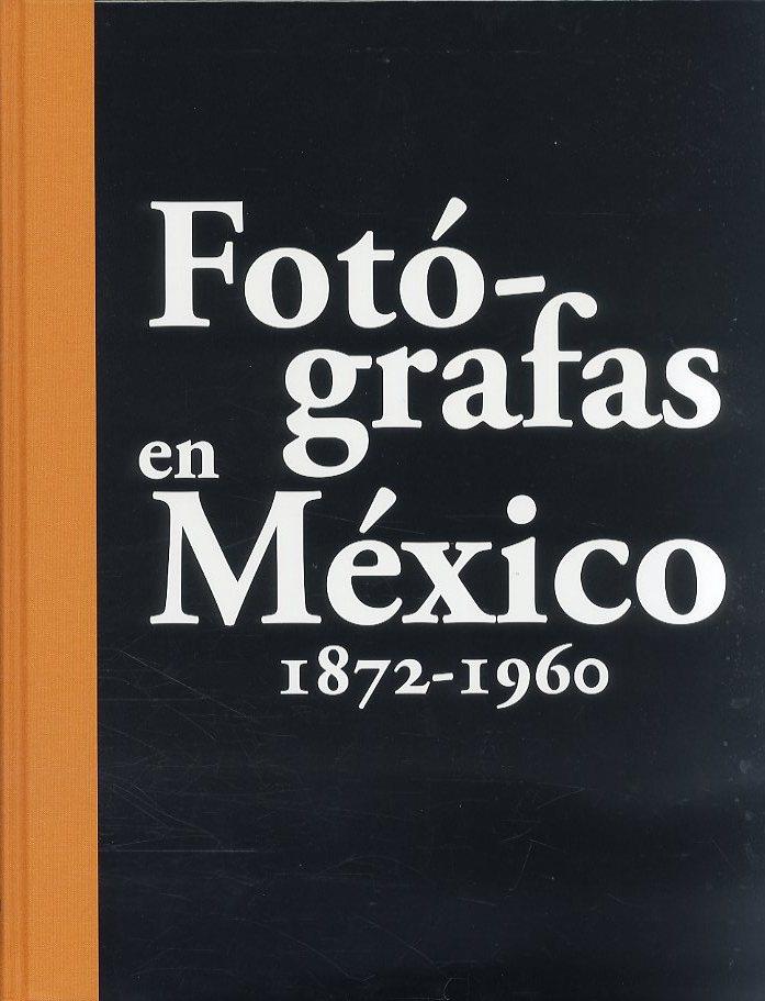 FOTÓGRAFAS EN MÉXICO 1872-1960 | 9788493947859 | RODRÍGUEZ, JOSÉ ANTONIO