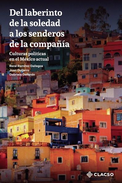 DEL LABERINTO DE LA SOLEDAD A LOS SENDEROS DE LA COMPAÑÍA | 9789878138596 | RAMÍREZ GALLEGOS, RENÉ