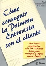 CÓMO CONSEGUIR LA PRIMERA ENTREVISTA CON EL CLIENTE | 9788495428448 | MORALEDA, ANGEL LUIS