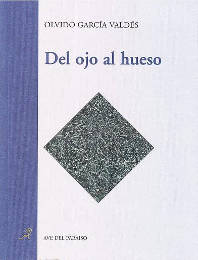 DEL OJO AL HUESO | 9788488547439 | GARCÍA VALDÉS, OLVIDO